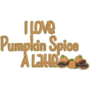 I Love Pumpkin Spice Latte Fall Filled Thanksgiving Machine Embroidery Design Digitized Pattern